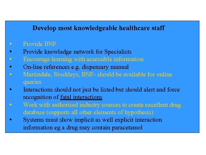 Develop most knowledgeable healthcare staff • • Provide BNF Provide knowledge network for Specialists