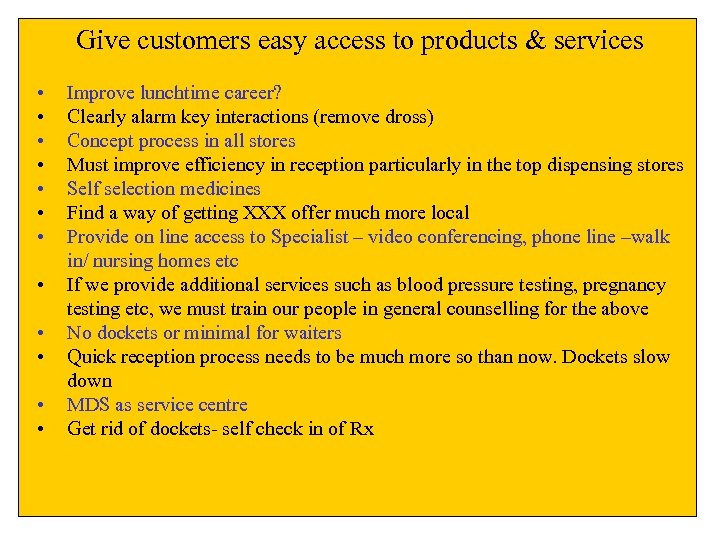 Give customers easy access to products & services • • • Improve lunchtime career?