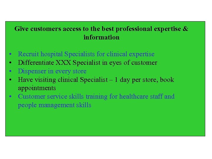 Give customers access to the best professional expertise & information • • Recruit hospital