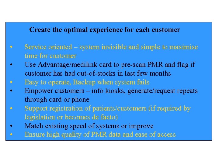 Create the optimal experience for each customer • • Service oriented – system invisible
