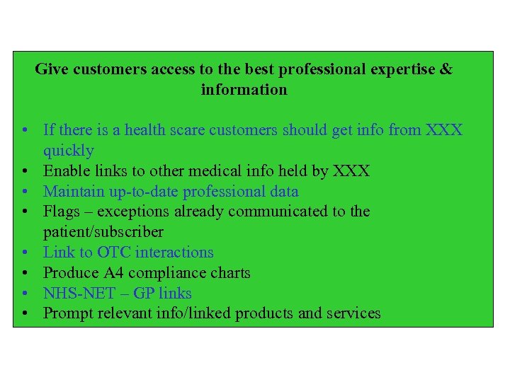 Give customers access to the best professional expertise & information • If there is