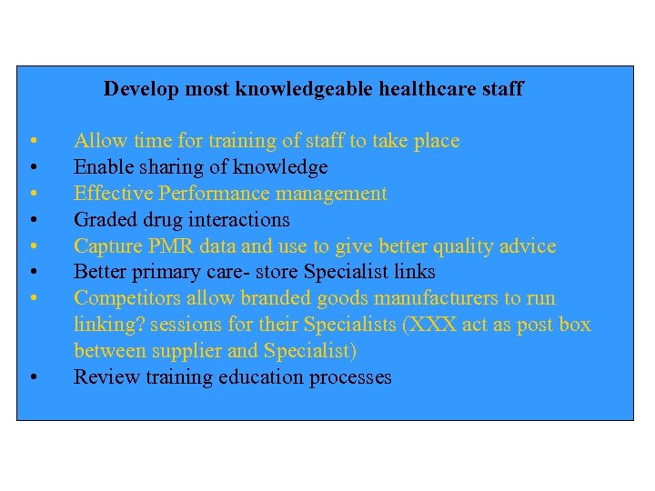 Develop most knowledgeable healthcare staff • • Allow time for training of staff to