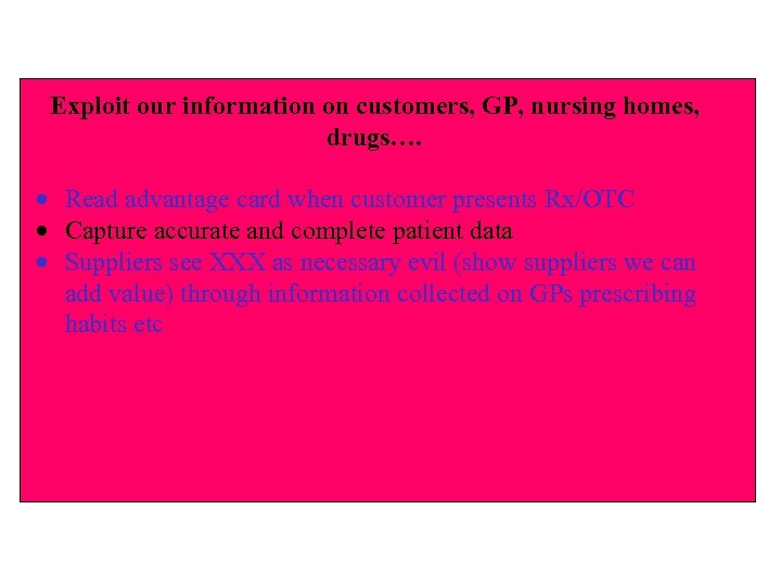 Exploit our information on customers, GP, nursing homes, drugs…. · Read advantage card when