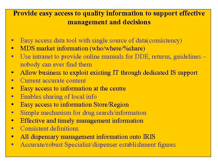 Provide easy access to quality information to support effective management and decisions • Easy