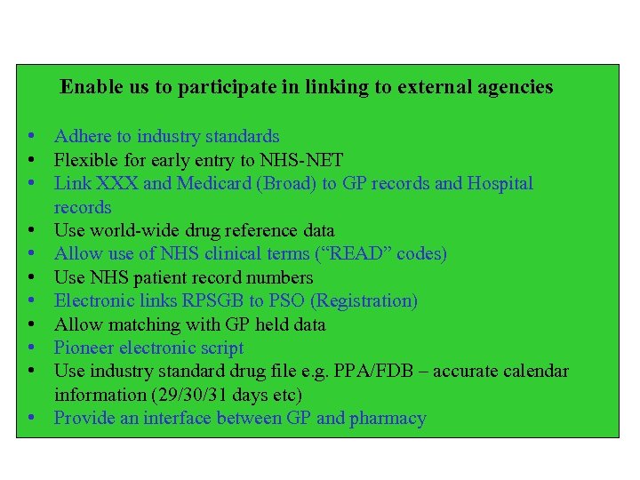 Enable us to participate in linking to external agencies • Adhere to industry standards