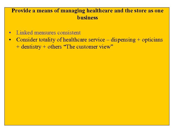 Provide a means of managing healthcare and the store as one business • Linked