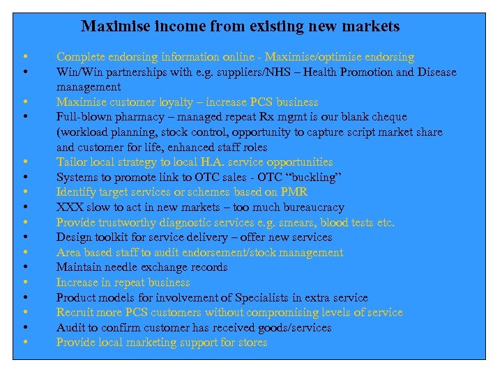Maximise income from existing new markets • • • • • Complete endorsing information