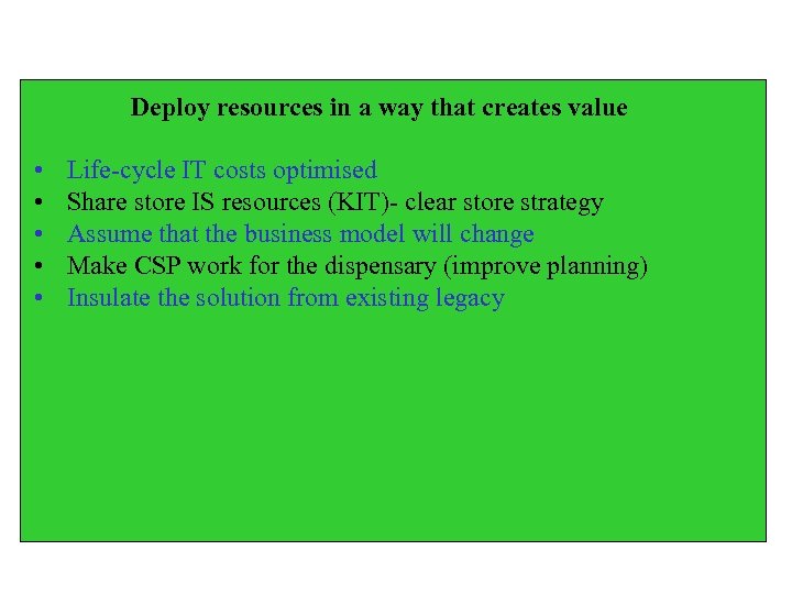 Deploy resources in a way that creates value • • • Life-cycle IT costs