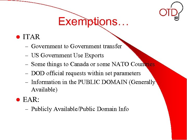 Exemptions… l ITAR – Government to Government transfer – US Government Use Exports –