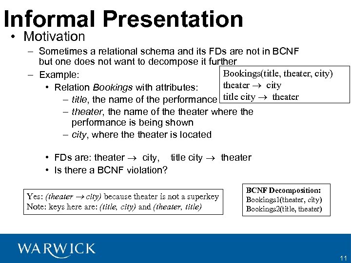 Informal Presentation • Motivation – Sometimes a relational schema and its FDs are not