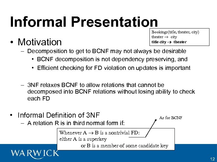 Informal Presentation • Motivation Bookings(title, theater, city) theater city title city theater – Decomposition