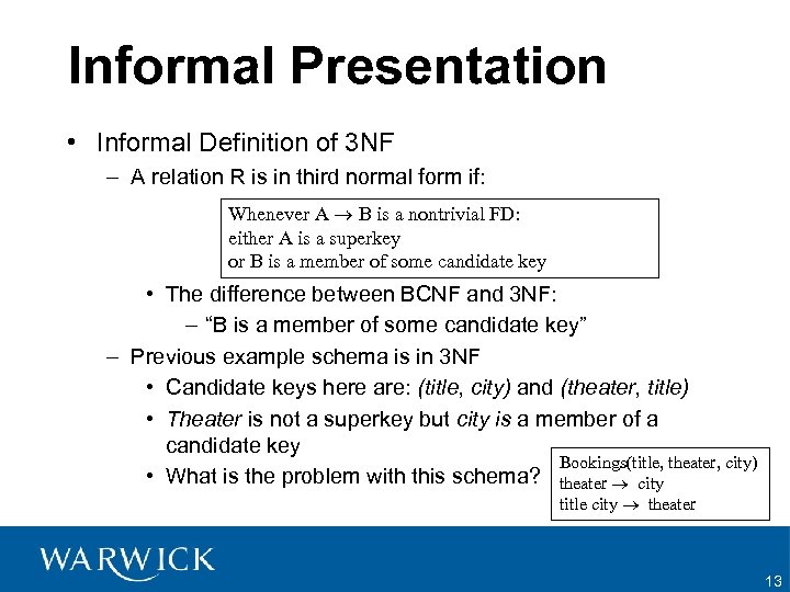 Informal Presentation • Informal Definition of 3 NF – A relation R is in