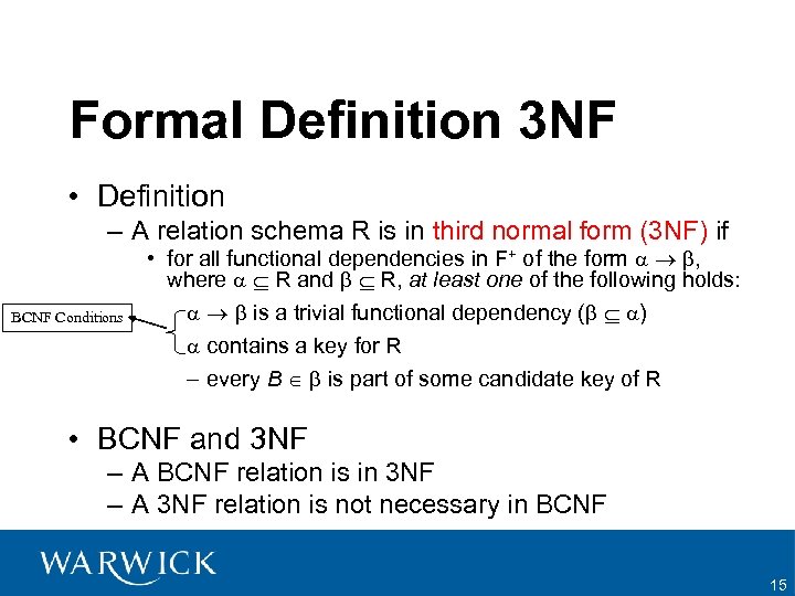 Formal Definition 3 NF • Definition – A relation schema R is in third