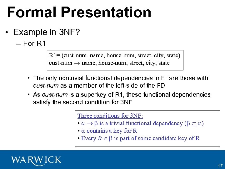 Formal Presentation • Example in 3 NF? – For R 1= (cust-num, name, house-num,