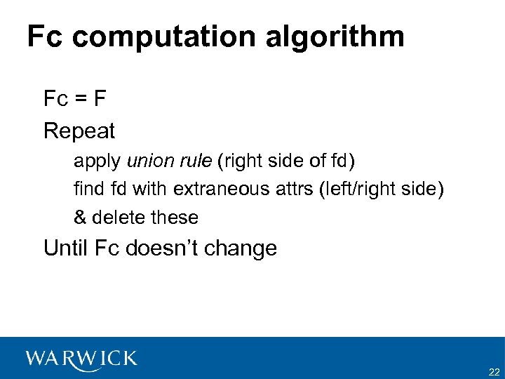 Fc computation algorithm Fc = F Repeat apply union rule (right side of fd)