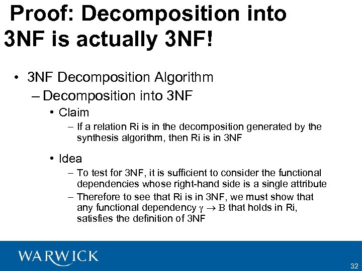 Proof: Decomposition into 3 NF is actually 3 NF! • 3 NF Decomposition Algorithm
