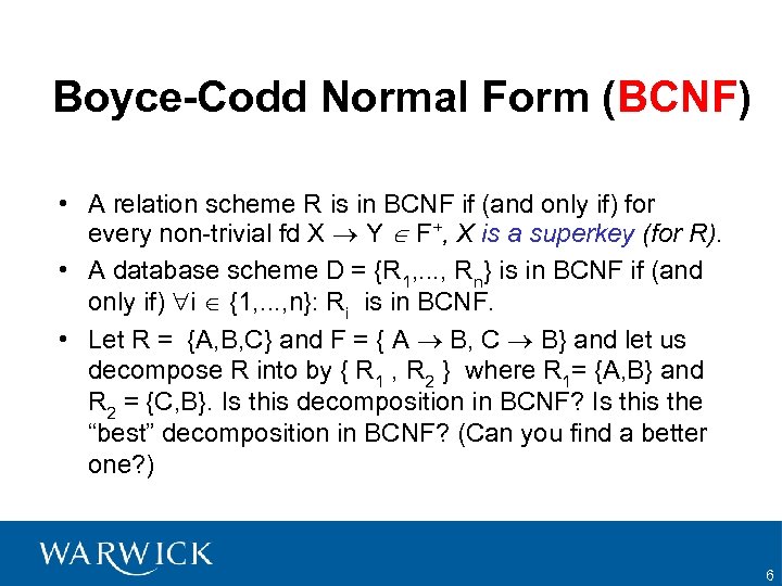 Boyce-Codd Normal Form (BCNF) • A relation scheme R is in BCNF if (and