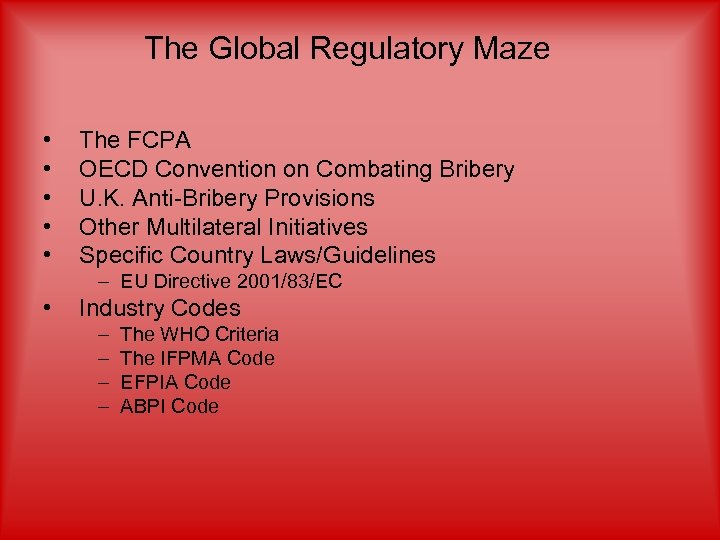 The Global Regulatory Maze • • • The FCPA OECD Convention on Combating Bribery