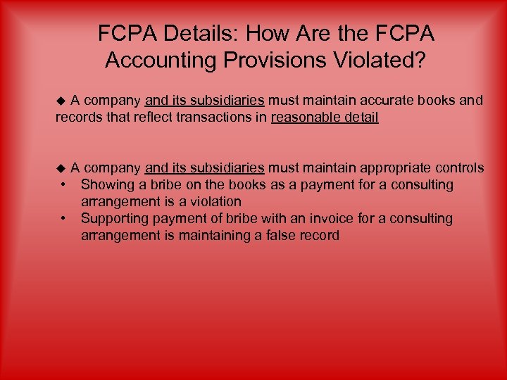 FCPA Details: How Are the FCPA Accounting Provisions Violated? A company and its subsidiaries