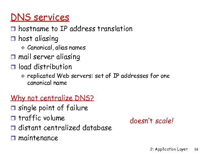 DNS services r hostname to IP address translation r host aliasing v Canonical, alias