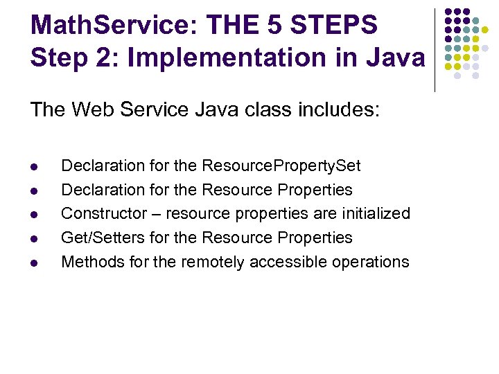 Math. Service: THE 5 STEPS Step 2: Implementation in Java The Web Service Java