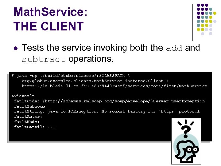 Math. Service: THE CLIENT l Tests the service invoking both the add and subtract