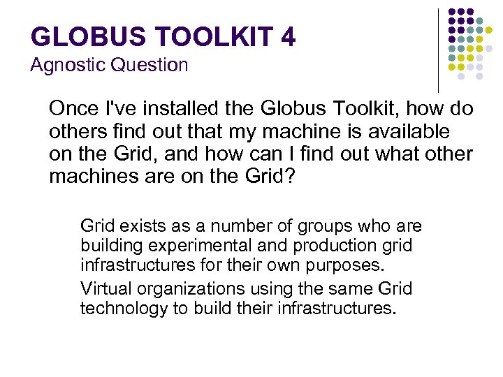 GLOBUS TOOLKIT 4 Agnostic Question Once I've installed the Globus Toolkit, how do others