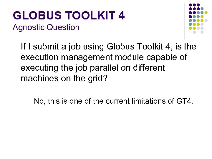 GLOBUS TOOLKIT 4 Agnostic Question If I submit a job using Globus Toolkit 4,