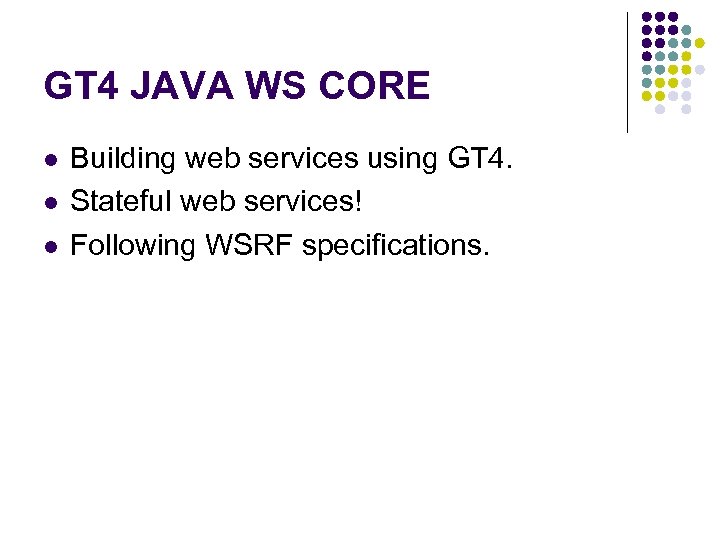GT 4 JAVA WS CORE l l l Building web services using GT 4.