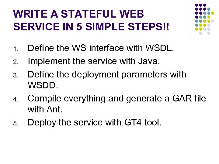 WRITE A STATEFUL WEB SERVICE IN 5 SIMPLE STEPS!! 1. 2. 3. 4. 5.