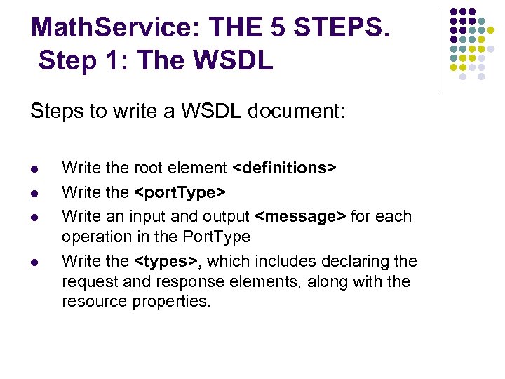 Math. Service: THE 5 STEPS. Step 1: The WSDL Steps to write a WSDL