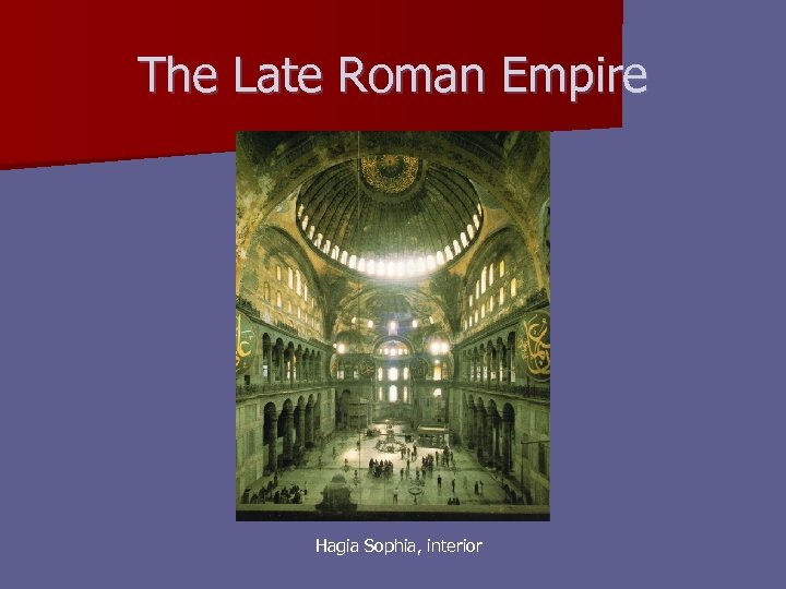 The Late Roman Empire Hagia Sophia, interior 