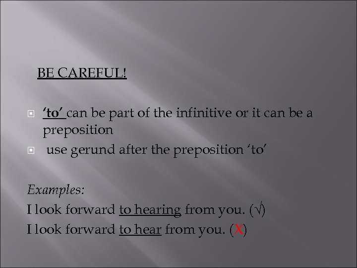 BE CAREFUL! ‘to’ can be part of the infinitive or it can be a