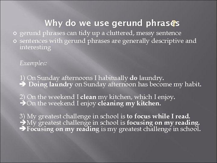 Why do we use gerund phrases ? gerund phrases can tidy up a cluttered,