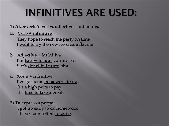 INFINITIVES ARE USED: 1) After certain verbs, adjectives and nouns. a. Verb + infinitive