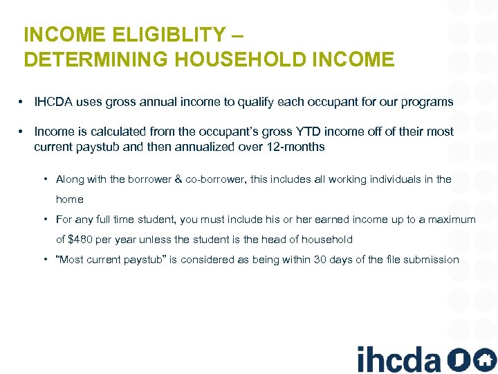 INCOME ELIGIBLITY – DETERMINING HOUSEHOLD INCOME • IHCDA uses gross annual income to qualify