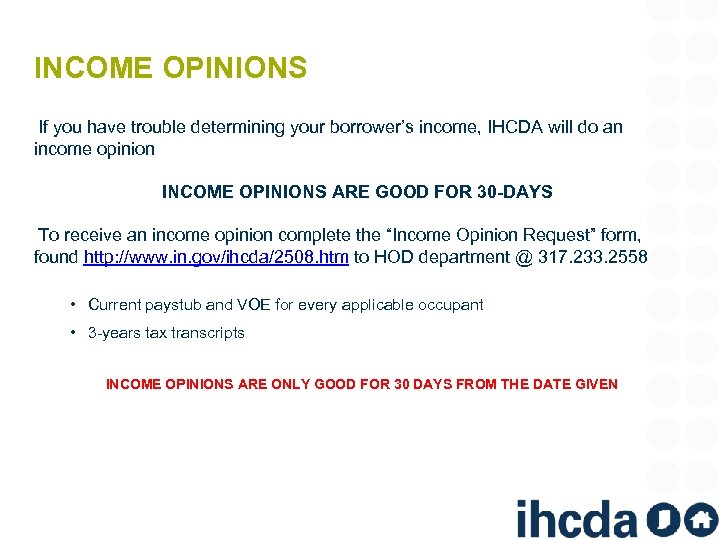 INCOME OPINIONS If you have trouble determining your borrower’s income, IHCDA will do an