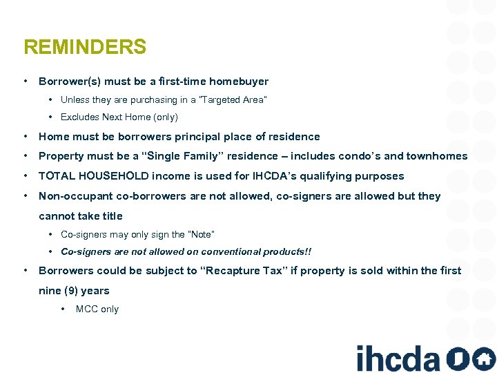 REMINDERS • Borrower(s) must be a first-time homebuyer • Unless they are purchasing in