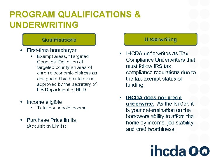 PROGRAM QUALIFICATIONS & UNDERWRITING Qualifications • First-time homebuyer • Exempt areas, “Targeted Counties” Definition