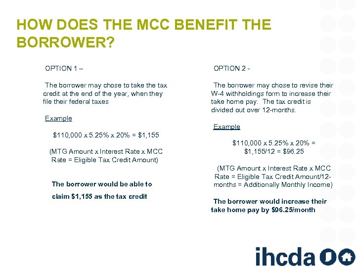 HOW DOES THE MCC BENEFIT THE BORROWER? OPTION 1 – The borrower may chose