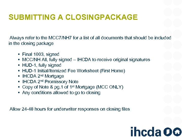 SUBMITTING A CLOSINGPACKAGE Always refer to the MCC 7/NH 7 for a list of