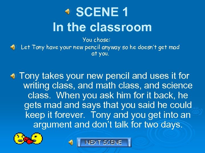 SCENE 1 In the classroom You chose: Let Tony have your new pencil anyway