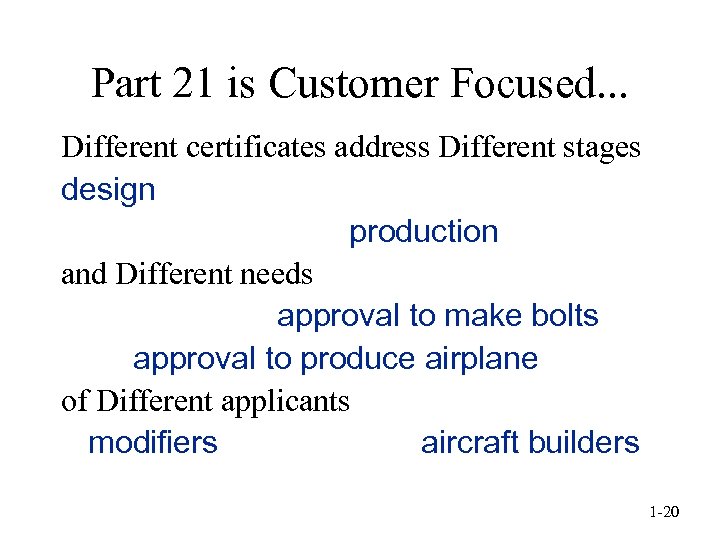 Part 21 is Customer Focused. . . Different certificates address Different stages design production