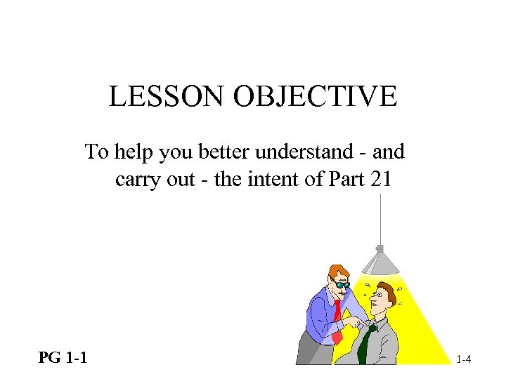 LESSON OBJECTIVE To help you better understand - and carry out - the intent