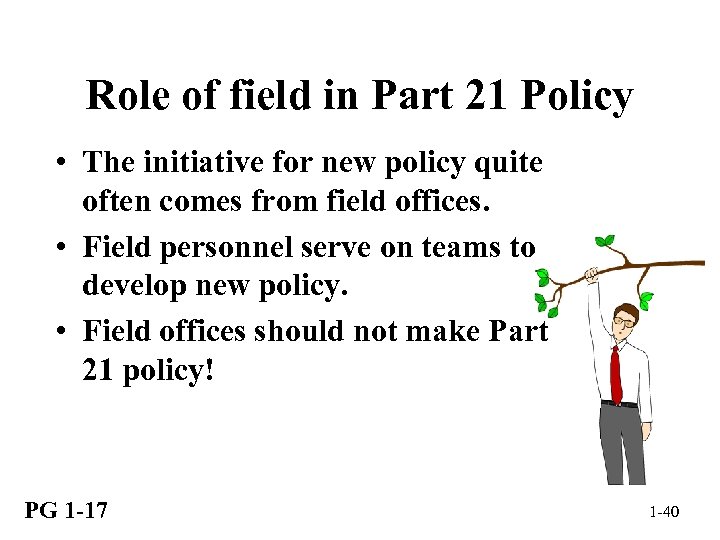 Role of field in Part 21 Policy • The initiative for new policy quite