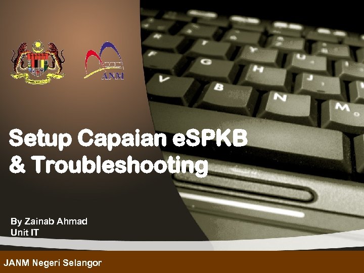 Setup Capaian e. SPKB & Troubleshooting By Zainab Ahmad Unit IT JANM Negeri Selangor