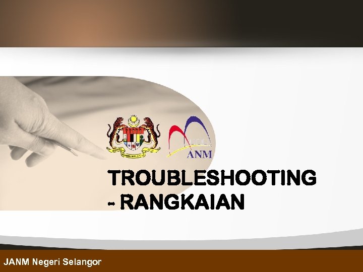 TROUBLESHOOTING - RANGKAIAN JANM Negeri Selangor 