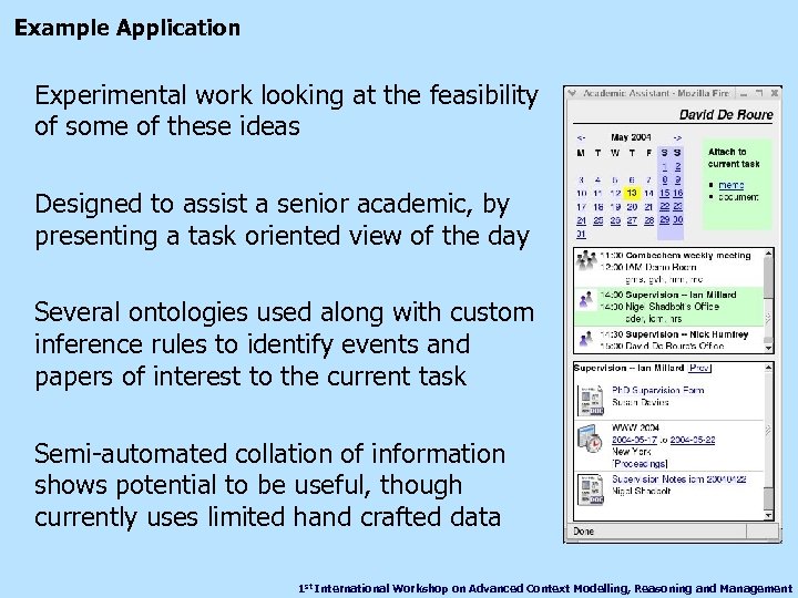 Example Application Experimental work looking at the feasibility of some of these ideas Designed