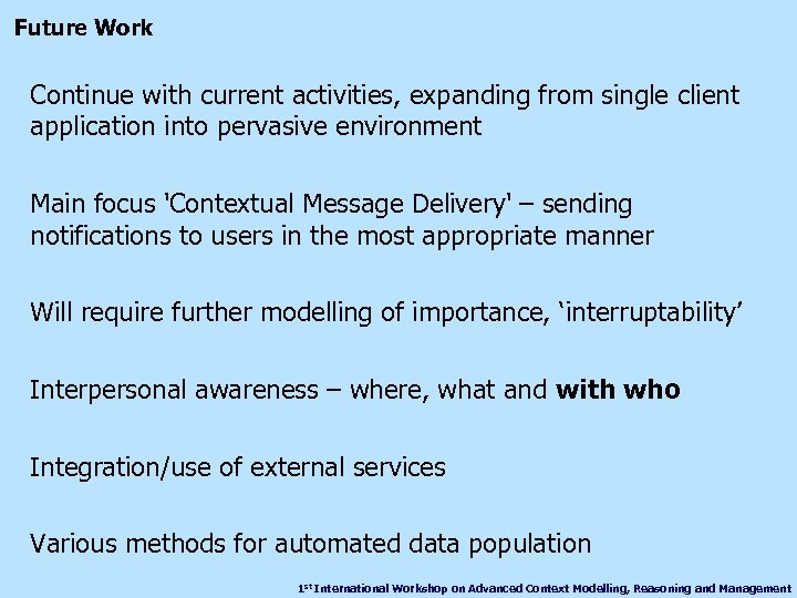 Future Work Continue with current activities, expanding from single client application into pervasive environment