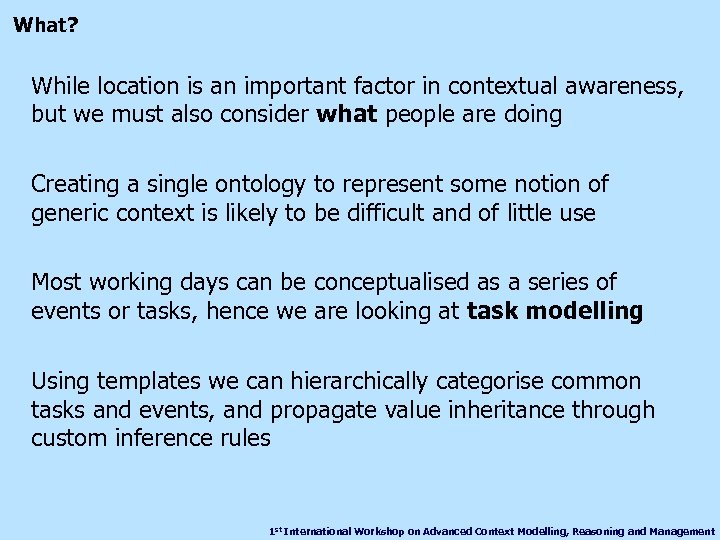 What? While location is an important factor in contextual awareness, but we must also